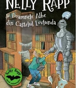 Nelly Rapp si Doamnele Albe din Castelul Lovlunda - Martin Widmark, Christina Alvner