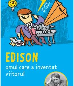 Sclipiri de geniu. Edison, omul care a inventat viitorul - Luca Novelli