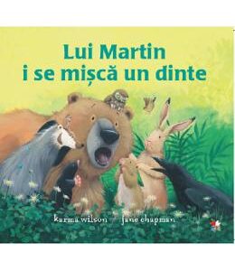 Lui Martin i se misca un dinte - Karma Wilson, Jane Chapman