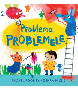 Problema cu problemele - Rachel Rooney, Zehra Hicks