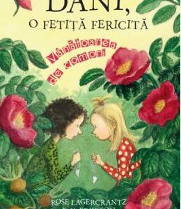 Dani, o fetita fericita. Vanatoarea de comori - Rose Lagercrantz, Eva Eriksson