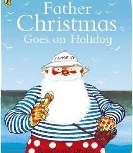 Father Christmas Goes on Holiday - Raymond Briggs