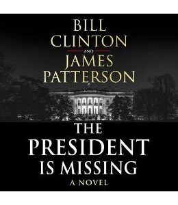 The President is Missing: The biggest thriller of the year - Bill Clinton, James Patterson