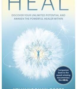 Heal: Discover your unlimited potential and awaken the powerful healer within - Kelly Noonan Gores