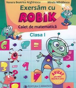 Matematica - Clasa 1 - Caiet. Exersam cu Robik - Aurelia Arghirescu, Florica Ancuta