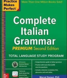 Practice Makes Perfect: Complete Italian Grammar, Premium Second Edition - Marcel Danesi