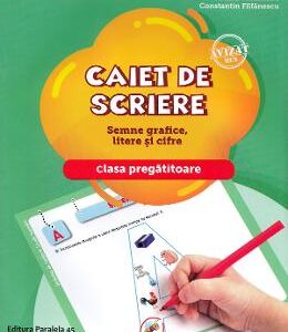 Caiet de scriere. Semne grafice, litere si cifre - Clasa pregatitoare - Iuliana Filfanescu