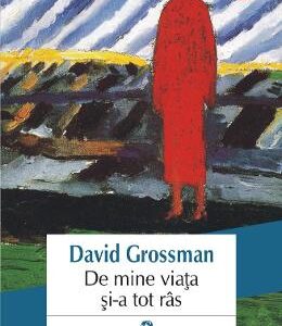 De mine viata si-a tot ras - David Grossman