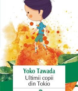 Ultimii copii din Tokio - Yoko Tawada