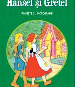 Hansel si Gretel. Prima mea lectura. Poveste cu pictograme