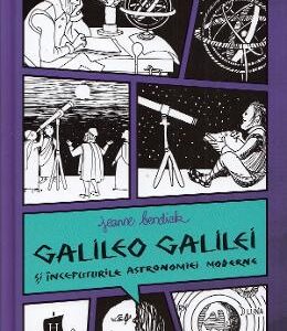 Galileo Galilei si inceputurile astronomiei moderne - Jeanne Bendick