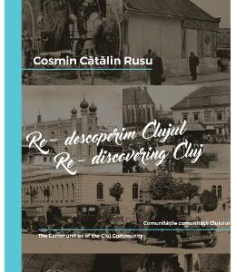 Re-descoperim Clujul IV. Re-discovering Cluj IV - Cosmin Catalin Rusu