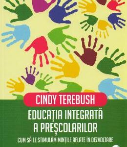 Educatia integrata a prescolarilor - Cindy Terebush