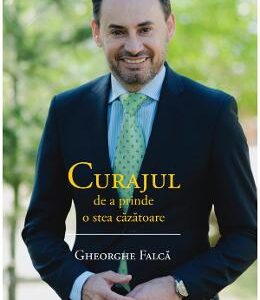 Curajul de a prinde o stea cazatoare - Gheorghe Falca