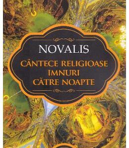 Cantece religioase. Imnuri catre noapte - Novalis