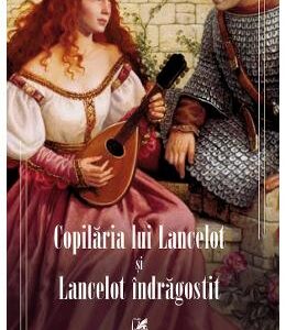 Copilaria lui Lancelot si Lancelot indragostit