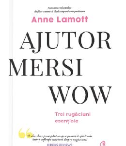 Ajutor, mersi, wow - Anne Lamott