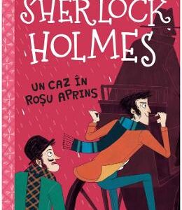 Sherlock Holmes. Un caz in rosu aprins - Sir Arthur Conan Doyle