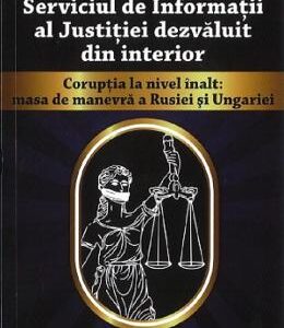 Serviciul de Informatii al Justitiei dezvaluit din interior Vol.1 - Marian V. Ureche