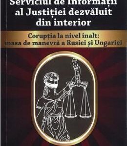 Serviciul de Informatii al Justitiei dezvaluit din interior Vol.2 - Marian V. Ureche