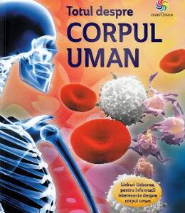 Totul despre corpul uman - Anna Claybourne