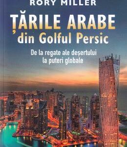 Tarile arabe din Golful Persic - Rory Miller