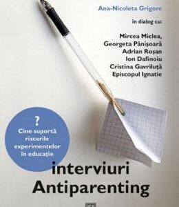 Interviuri antiparenting - Ana-Nicoleta Grigore