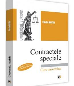 Contractele speciale. Curs universitar Ed.8 - Florin Motiu