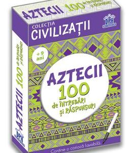 Aztecii. 100 de intrebari si raspunsuri - Gabriela Girmacea