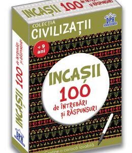 Incasii. 100 de intrebari si raspunsuri - Gabriela Girmacea