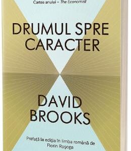 Drumul spre caracter - David Brooks
