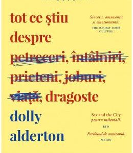 Tot ce stiu despre dragoste - Dolly Alderton