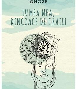 Lumea mea, dincoace de gratii - Cristina Onose