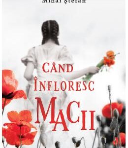 Cand infloresc macii - Mihai Stefan