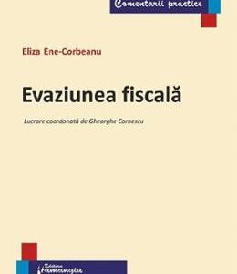 Evaziunea fiscala - Eliza Ene-Corbeanu