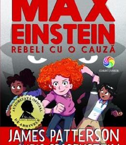 Max Einstein. Rebeli cu o cauza - James Patterson, Chris Grabenstein