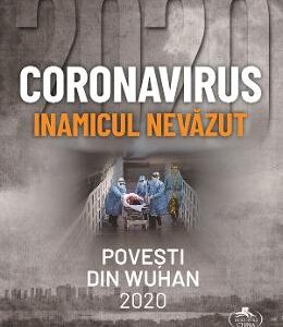 Coronavirus, inamicul nevazut. Povesti din Wuhan 2020