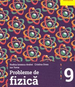 Probleme de fizica - Clasa 9 - Rodica Ionescu-Andrei, Cristina Onea, Ion Toma