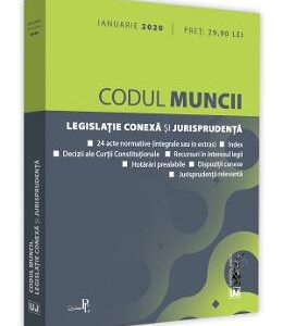 Codul muncii, legislatie conexa si jurisprudenta. Ianuarie 2020