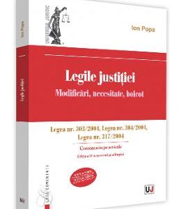 Legile justitiei. Modificari, necesitate, boicot. Comentariu pe articole. Ed. 2 - Ion Popa