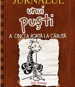 Jurnalul unui pusti. Vol.7: A cincea roata la caruta - Jeff Kinney