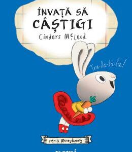 Invata sa castigi. Seria Moneybunny - Cinders McLeod