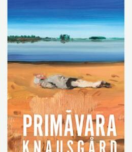 Primavara - Karl Ove Knausgard