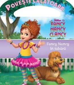 Disney Junior. Fancy Nancy in tabara. Povesti calatoare