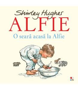 Alfie. O seara acasa la Alfie - Shirley Hughes