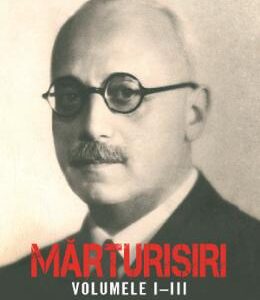 Marturisiri. Volumele 1-3 - Radu R. Rosetti