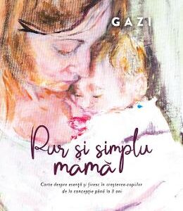 Pur si simplu mama - Gazi