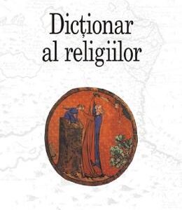 Dictionar al religiilor - Mircea Eliade, Ioan Petru Culianu