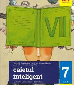 Caietul inteligent. Literatura. Limba romana. Comunicare - Clasa 7. Sem.1 - Florin Ionita