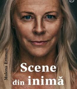 Scene din inima - Malena Ernman